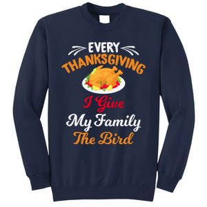 Every Thanksgiving I Give My Family The Bird Friendsgiving Tall Sweatshirt