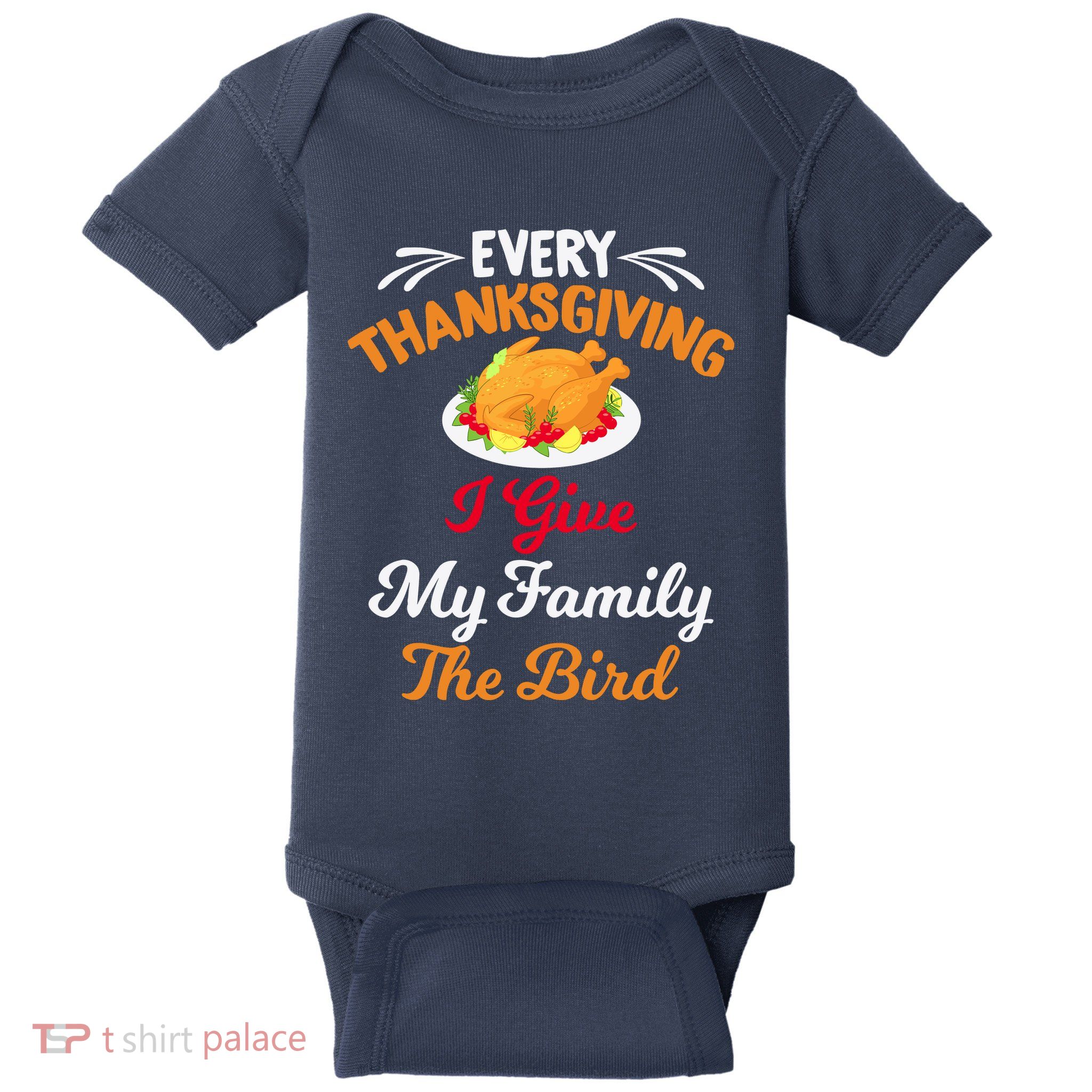 Every Thanksgiving I Give My Family The Bird Friendsgiving Baby Bodysuit