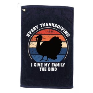 Every Thanksgiving I Give My Family The Bird Funny Platinum Collection Golf Towel