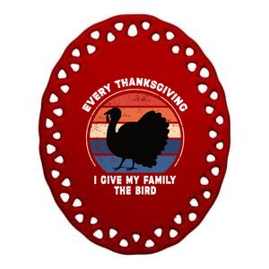 Every Thanksgiving I Give My Family The Bird Funny Ceramic Oval Ornament