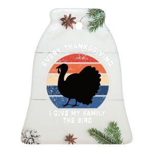 Every Thanksgiving I Give My Family The Bird Funny Ceramic Bell Ornament