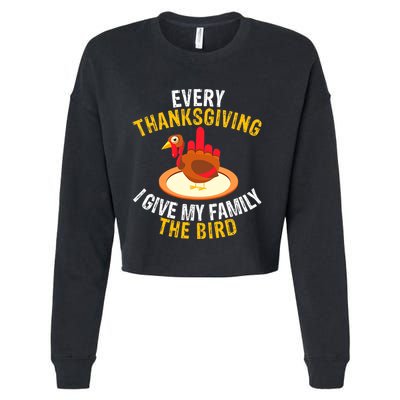 Every Thanksgiving I Give My Family The Bird A Funny Turkey Cropped Pullover Crew