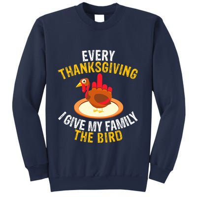 Every Thanksgiving I Give My Family The Bird A Funny Turkey Sweatshirt