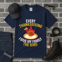 Every Thanksgiving I Give My Family The Bird A Funny Turkey Tall T-Shirt