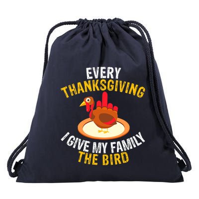 Every Thanksgiving I Give My Family The Bird A Funny Turkey Drawstring Bag