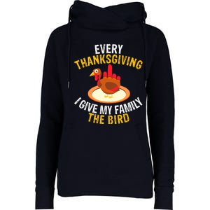 Every Thanksgiving I Give My Family The Bird A Funny Turkey Womens Funnel Neck Pullover Hood