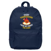 Every Thanksgiving I Give My Family The Bird A Funny Turkey 16 in Basic Backpack