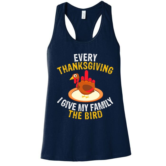 Every Thanksgiving I Give My Family The Bird A Funny Turkey Women's Racerback Tank