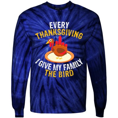 Every Thanksgiving I Give My Family The Bird A Funny Turkey Tie-Dye Long Sleeve Shirt