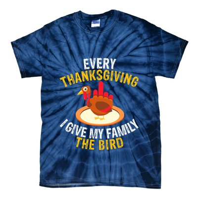 Every Thanksgiving I Give My Family The Bird A Funny Turkey Tie-Dye T-Shirt