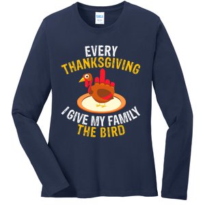 Every Thanksgiving I Give My Family The Bird A Funny Turkey Ladies Long Sleeve Shirt