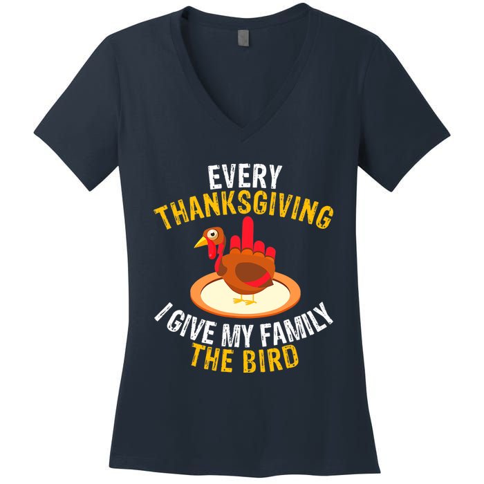 Every Thanksgiving I Give My Family The Bird A Funny Turkey Women's V-Neck T-Shirt