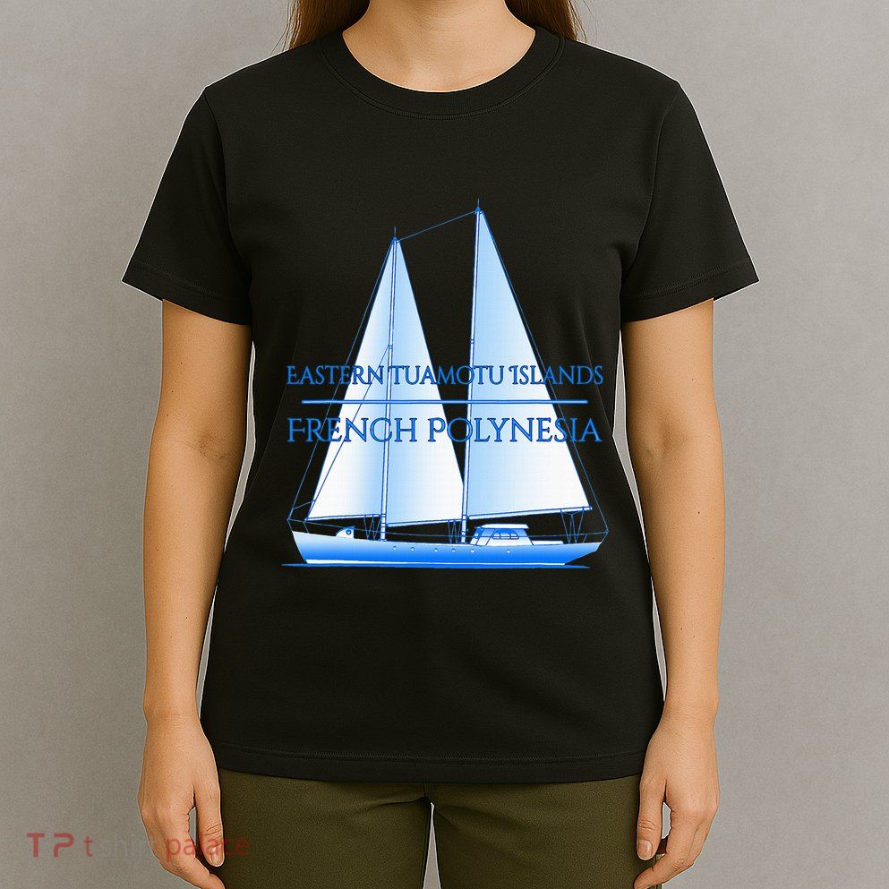 Eastern Tuamotu Islands Coastal Nautical Sailing Sailor T-Shirt