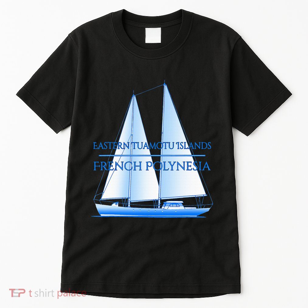 Eastern Tuamotu Islands Coastal Nautical Sailing Sailor Tall T-Shirt