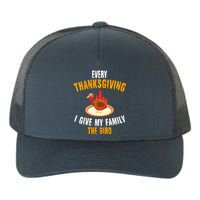 Every Thanksgiving I Give My Family The Bird Funny Holiday Yupoong Adult 5-Panel Trucker Hat