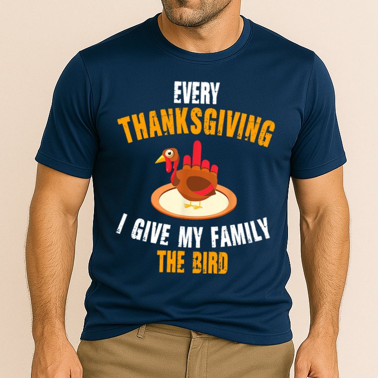 Every Thanksgiving I Give My Family The Bird Funny Holiday Cooling Performance Crew T-Shirt