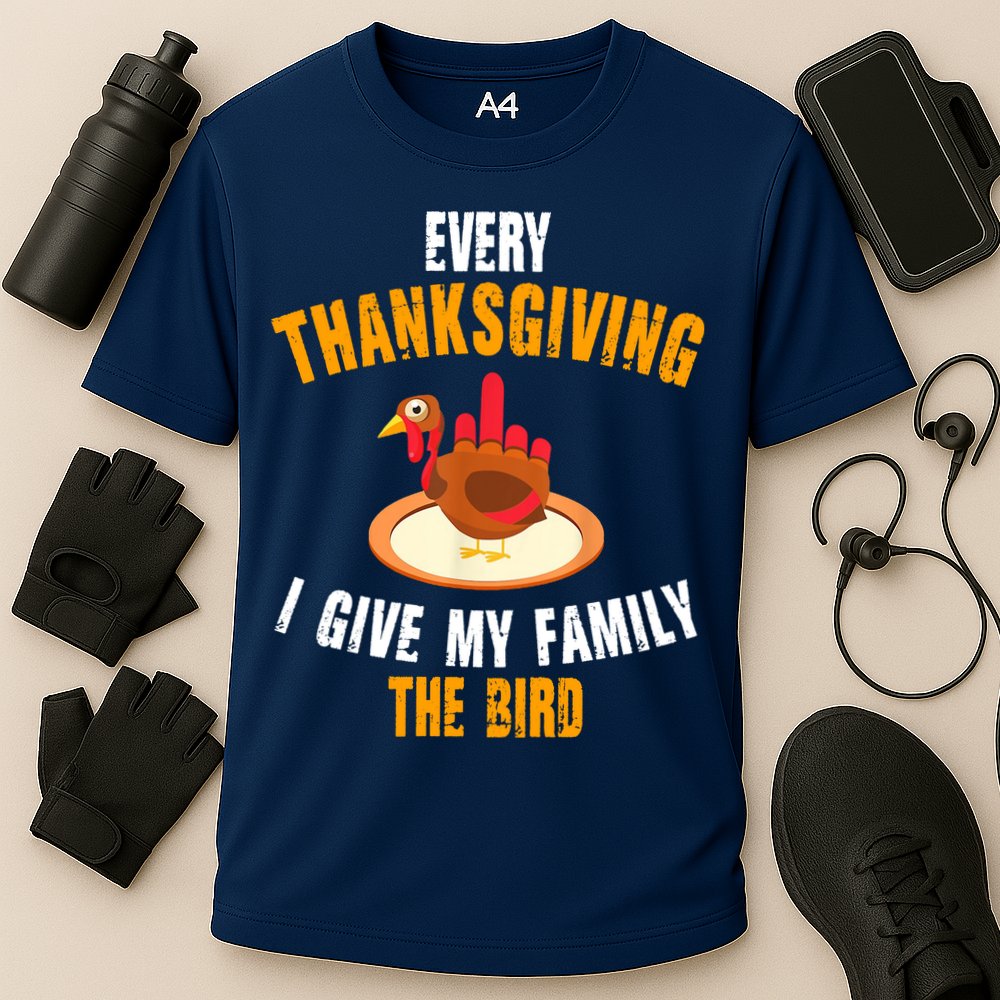 Every Thanksgiving I Give My Family The Bird Funny Holiday Cooling Performance Crew T-Shirt