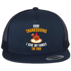 Every Thanksgiving I Give My Family The Bird Funny Holiday Flat Bill Trucker Hat