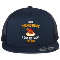 Every Thanksgiving I Give My Family The Bird Funny Holiday Flat Bill Trucker Hat