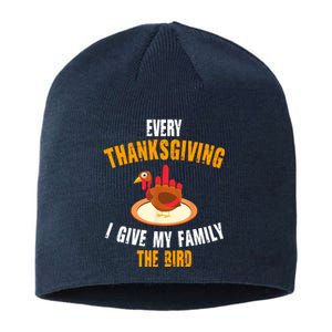 Every Thanksgiving I Give My Family The Bird Funny Holiday Sustainable Beanie