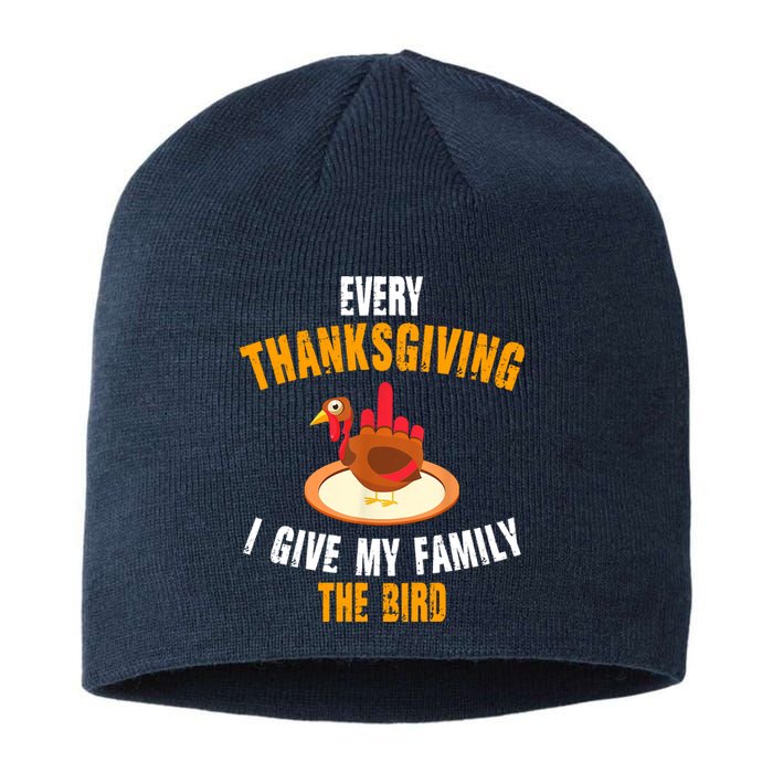 Every Thanksgiving I Give My Family The Bird Funny Holiday Sustainable Beanie