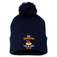 Every Thanksgiving I Give My Family The Bird Funny Holiday Pom Pom 12in Knit Beanie