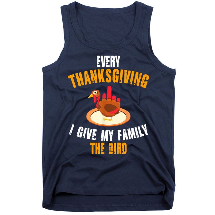 Every Thanksgiving I Give My Family The Bird Funny Holiday Tank Top