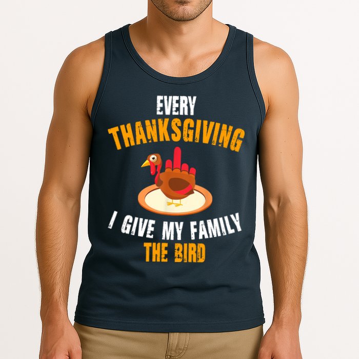 Every Thanksgiving I Give My Family The Bird Funny Holiday Tank Top