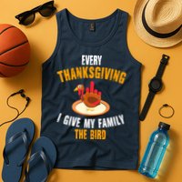 Every Thanksgiving I Give My Family The Bird Funny Holiday Tank Top