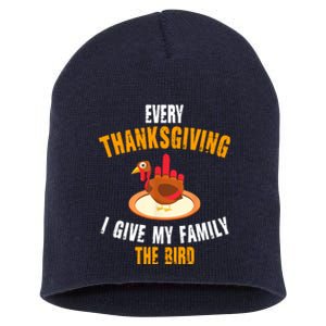 Every Thanksgiving I Give My Family The Bird Funny Holiday Short Acrylic Beanie