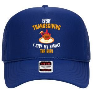 Every Thanksgiving I Give My Family The Bird Funny Holiday High Crown Mesh Back Trucker Hat