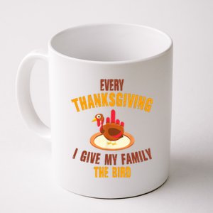 Every Thanksgiving I Give My Family The Bird Funny Holiday Coffee Mug