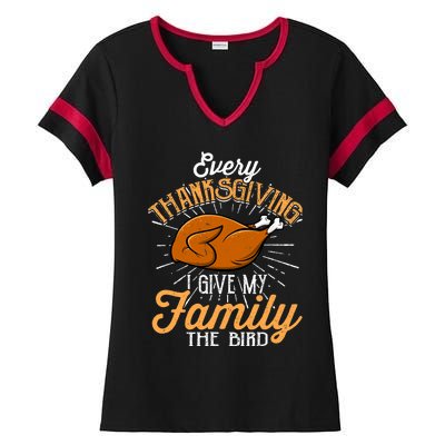 Every Thanksgiving I Give My Family The Bird Funny Turkey Ladies Halftime Notch Neck Tee