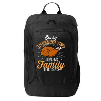 Every Thanksgiving I Give My Family The Bird Funny Turkey City Backpack