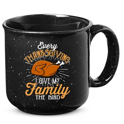 Every Thanksgiving I Give My Family The Bird Funny Turkey 15oz Campfire Ceramic Mug