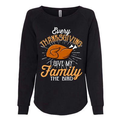 Every Thanksgiving I Give My Family The Bird Funny Turkey Womens California Wash Sweatshirt