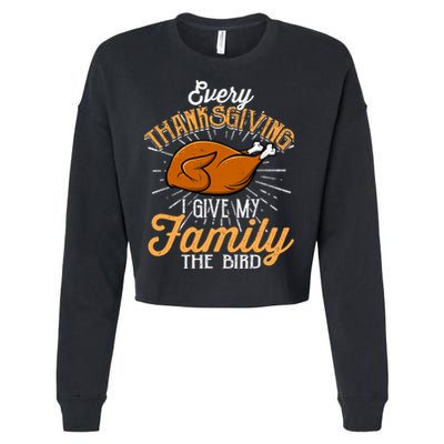Every Thanksgiving I Give My Family The Bird Funny Turkey Cropped Pullover Crew