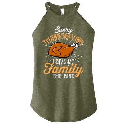 Every Thanksgiving I Give My Family The Bird Funny Turkey Women's Perfect Tri Rocker Tank