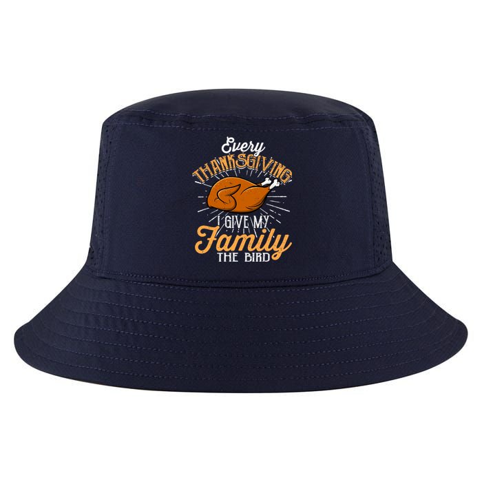 Every Thanksgiving I Give My Family The Bird Funny Turkey Cool Comfort Performance Bucket Hat