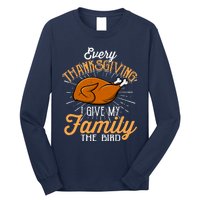 Every Thanksgiving I Give My Family The Bird Funny Turkey Long Sleeve Shirt