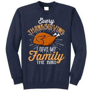 Every Thanksgiving I Give My Family The Bird Funny Turkey Sweatshirt