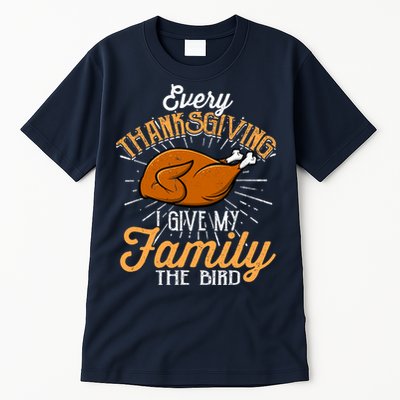 Every Thanksgiving I Give My Family The Bird Funny Turkey Tall T-Shirt