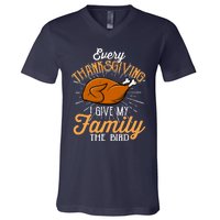 Every Thanksgiving I Give My Family The Bird Funny Turkey V-Neck T-Shirt