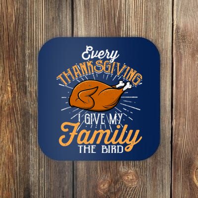 Every Thanksgiving I Give My Family The Bird Funny Turkey Coaster