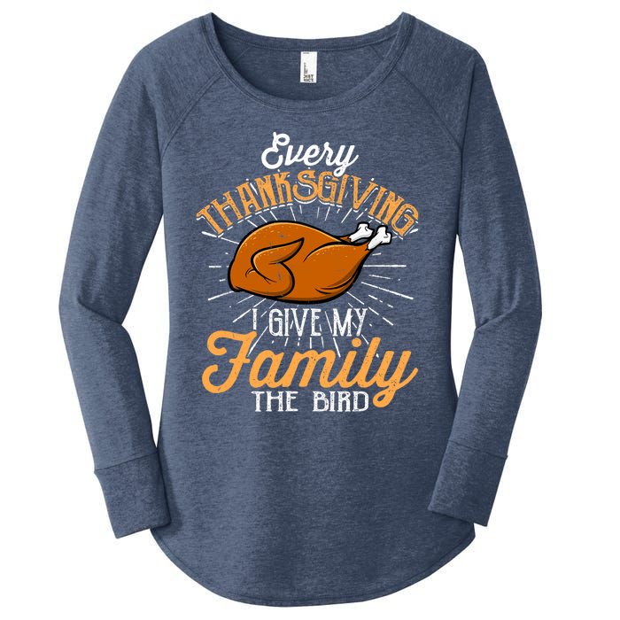 Every Thanksgiving I Give My Family The Bird Funny Turkey Women's Perfect Tri Tunic Long Sleeve Shirt