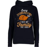 Every Thanksgiving I Give My Family The Bird Funny Turkey Womens Funnel Neck Pullover Hood