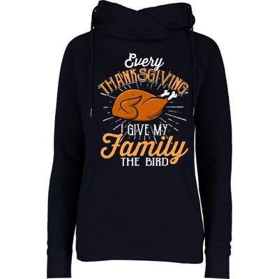 Every Thanksgiving I Give My Family The Bird Funny Turkey Womens Funnel Neck Pullover Hood