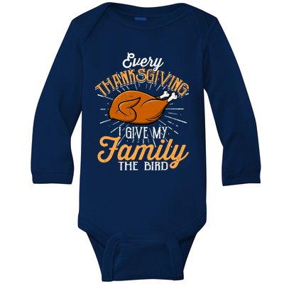 Every Thanksgiving I Give My Family The Bird Funny Turkey Baby Long Sleeve Bodysuit