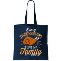 Every Thanksgiving I Give My Family The Bird Funny Turkey Tote Bag