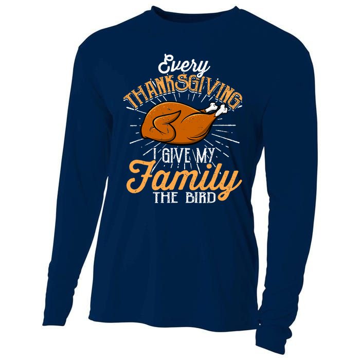 Every Thanksgiving I Give My Family The Bird Funny Turkey Cooling Performance Long Sleeve Crew